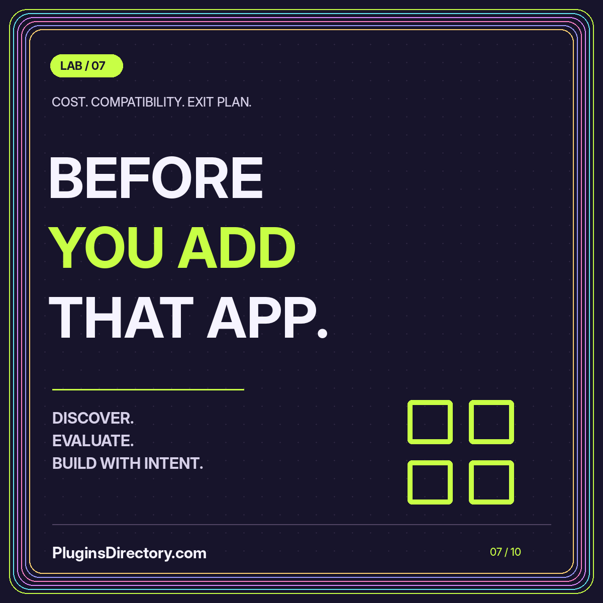 BEFORE YOU ADD THAT APP. — cost. compatibility. exit plan.